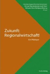 Zukunft: Regionalwirtschaft! Eine Buchkritik